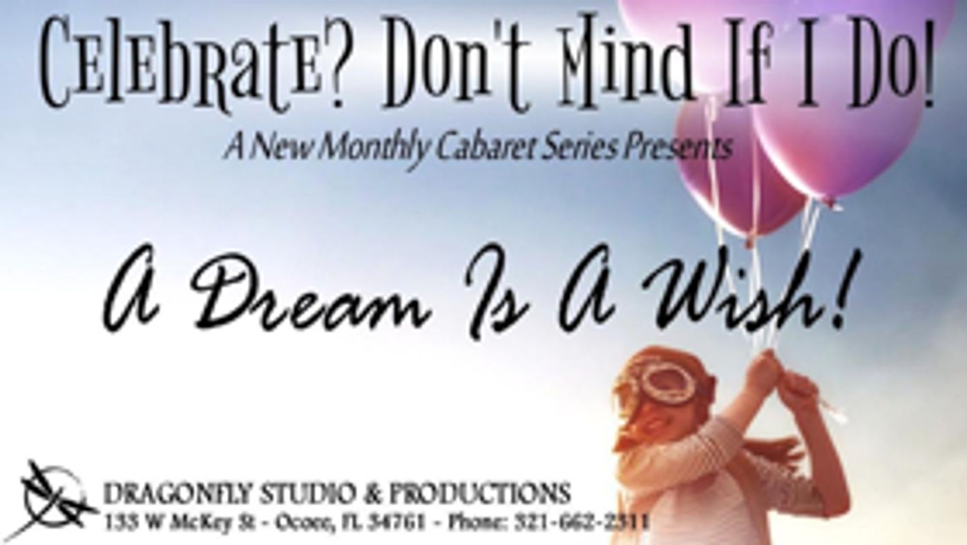 Dragonfly Studio & Productions Presents A DREAM IS A WISH Cabaret  Image