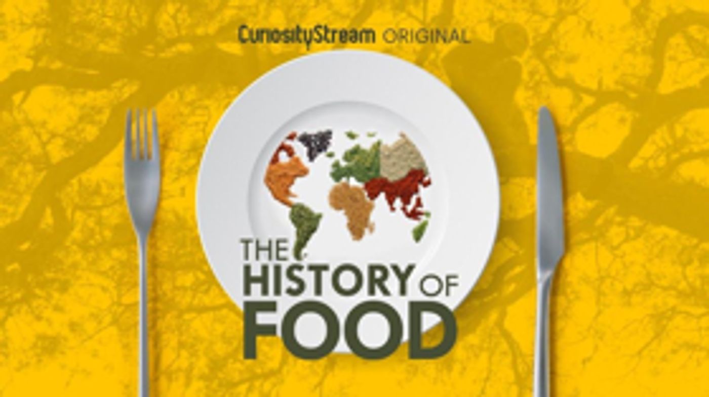 CuriousityStream Serves Up Deliciously Entertaining Original Docuseries THE HISTORY OF FOOD  Image
