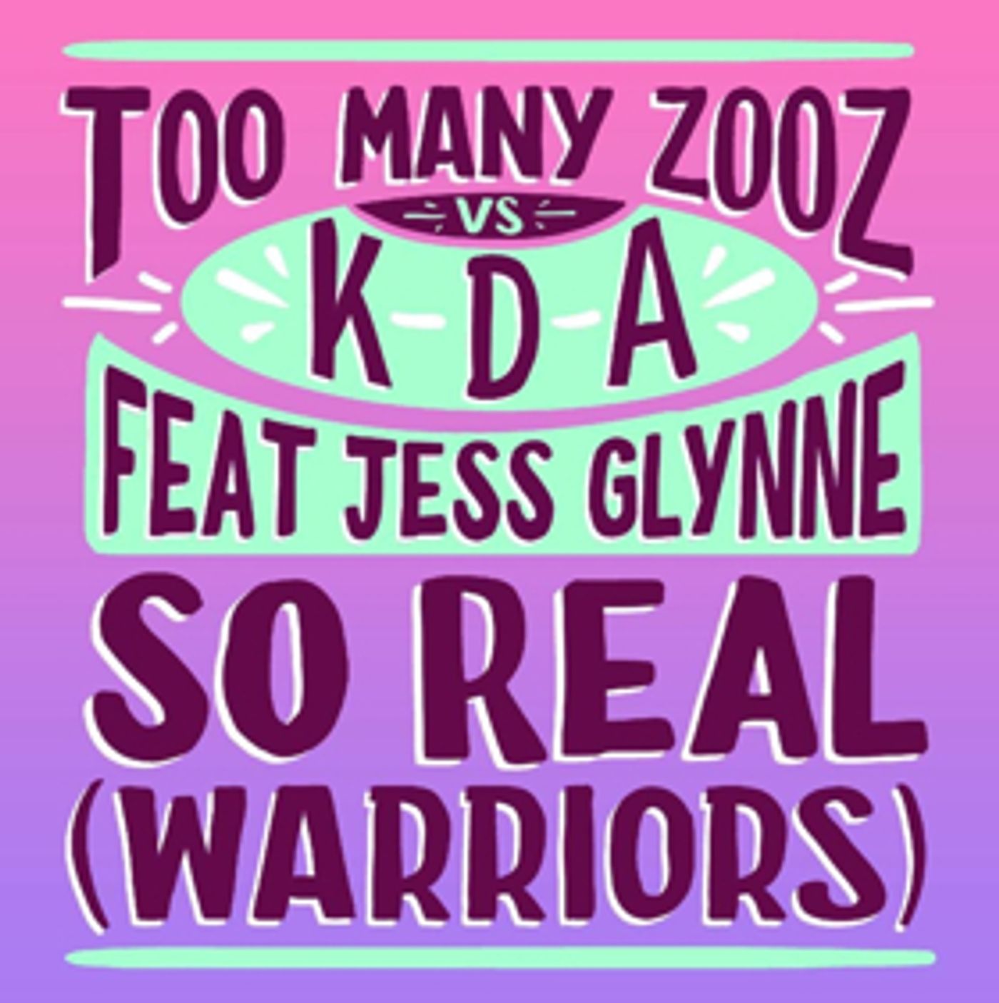 Jess Glynne, Too Many Zooz & KDA 'So Real (Warriors)' Out Now Jess Glynne, Too Many Zooz & KDA 'So Real (Warriors)' Out Now Image
