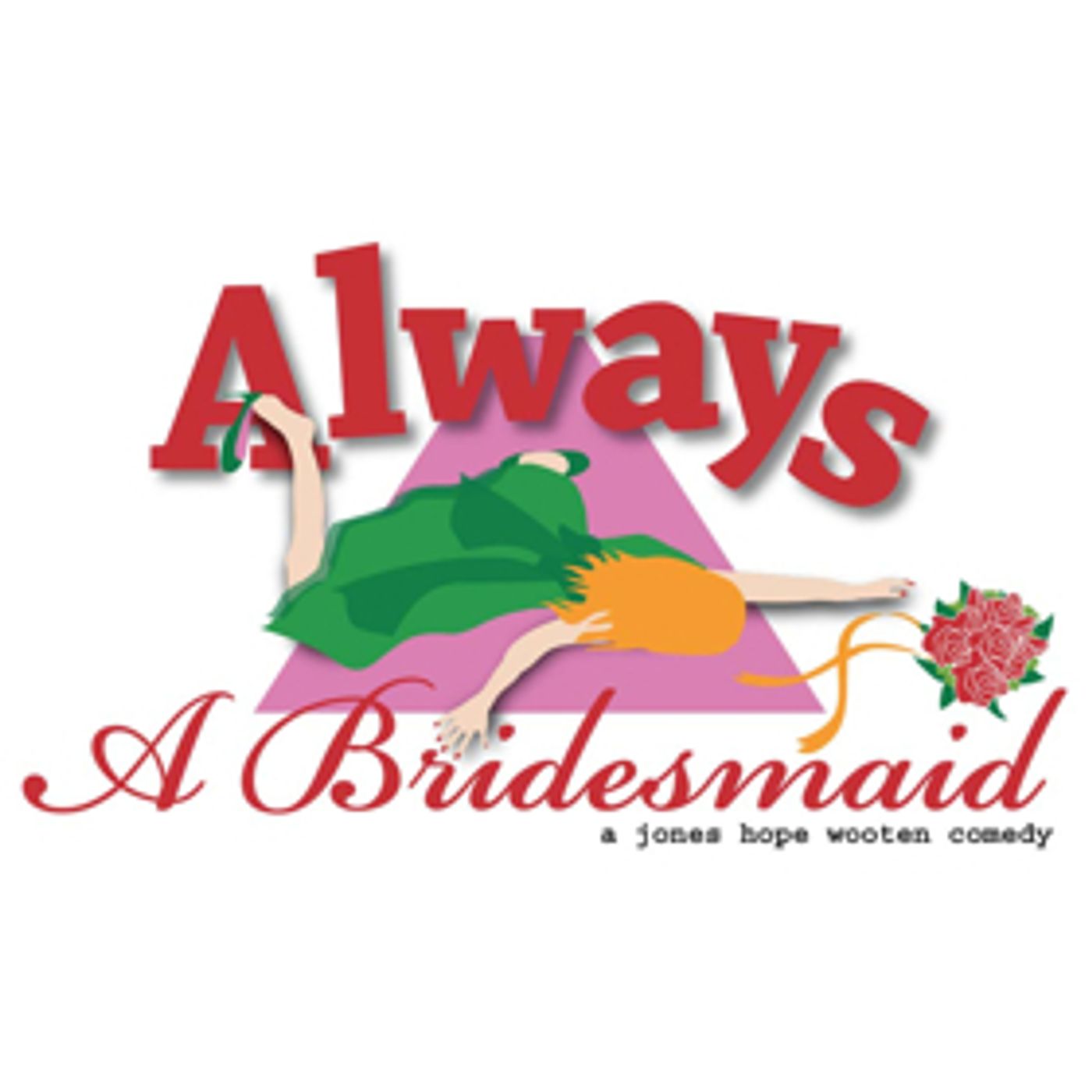 ALWAYS A BRIDESMAID Comes to Newport Playhouse ALWAYS A BRIDESMAID Comes to Newport Playhouse Image