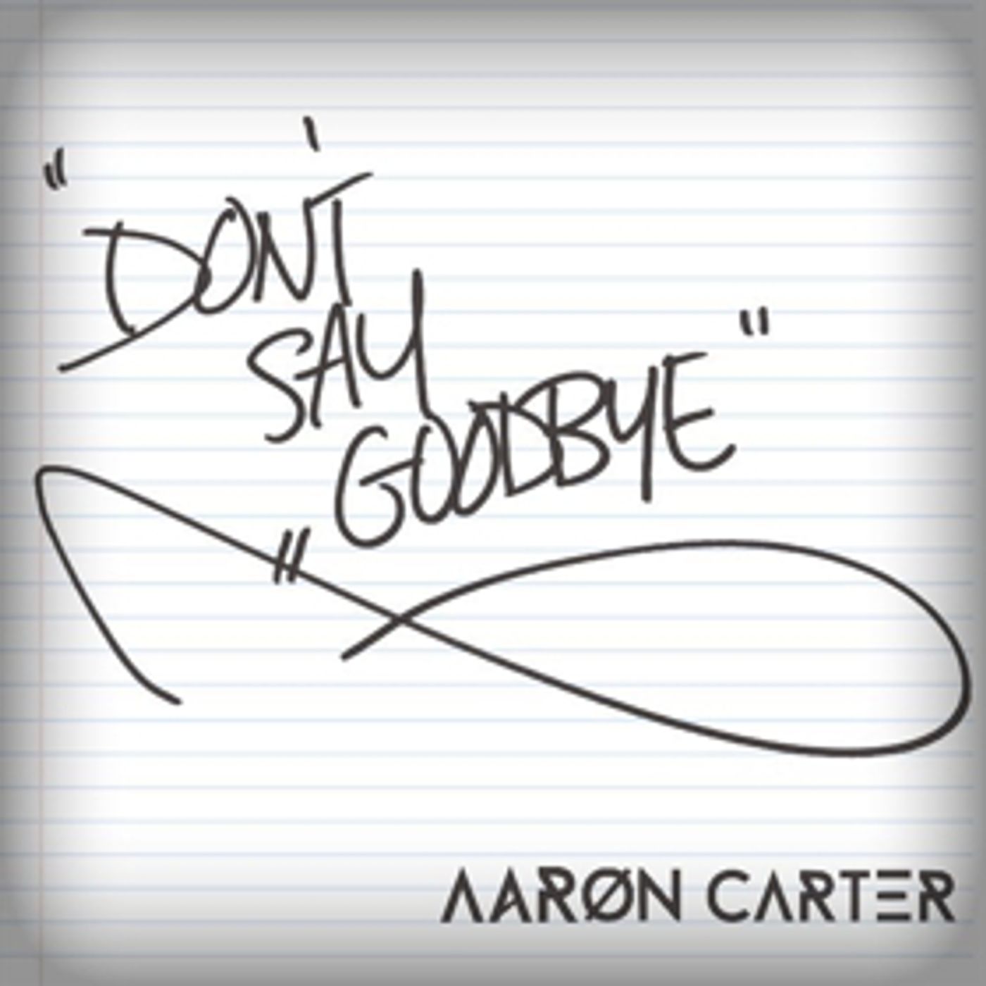 Aaron Carter to Release New Single DON'T SAY GOODBYE Tomorrow Today Aaron Carter to Release New Single DON'T SAY GOODBYE Tomorrow Today Image