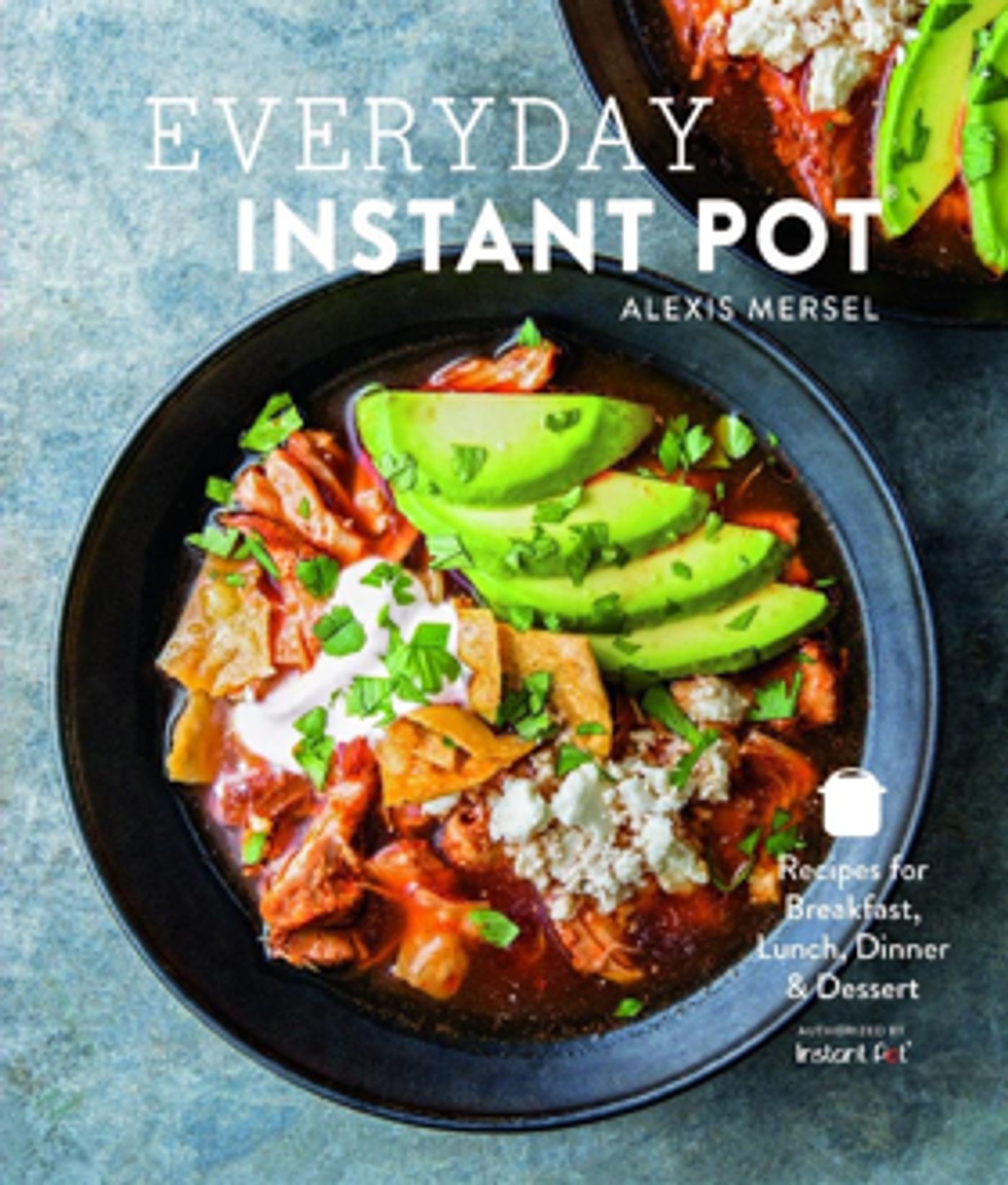 Review: EVERYDAY INSTANT POT by Alexis Mersel has Great Recipes for Quick Cooking Review: EVERYDAY INSTANT POT by Alexis Mersel has Great Recipes for Quick Cooking Image