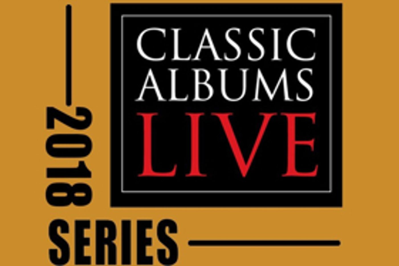Classic Albums Live 2018 Summer Concert Series on Sale Friday at The King Center  Image