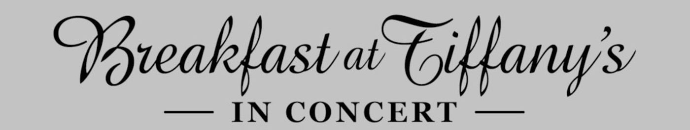 BREAKFAST AT TIFFANY'S: IN CONCERT at the KEITH-ALBEE PERFORMING ARTS CENTER On Saturday, February 16th, 2019!  Image