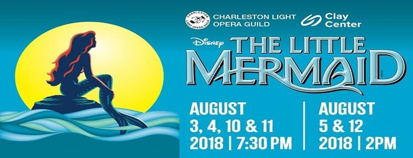 Feature: The Charleston Light Opera Guild Presents THE LITTLE MERMAID at The Clay Center Theater  Image