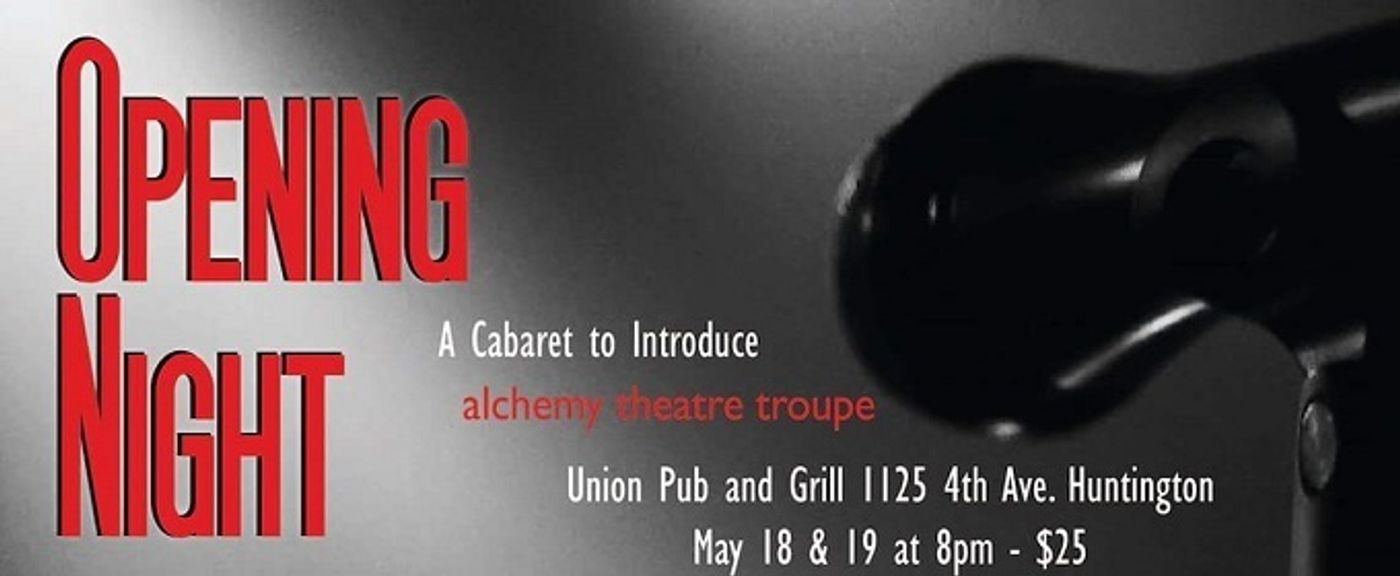 Feature: ALCHEMY THEATRE TROUPE To Be Introduced at OPENING NIGHT: A CABARET at the UNION PUB AND GRILL  Image