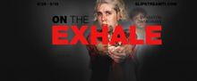 Bailey Boudreau Talks ON THE EXHALE at Slipstream Theatre Initiative and Why It's Imp
