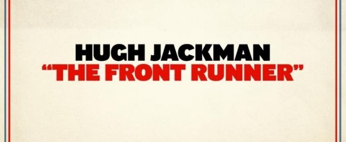 Video: Watch the Trailer for THE FRONT RUNNER Starring Hugh Jackman Video