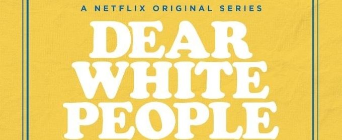 Netflix Renews DEAR WHITE PEOPLE For Third Season Video