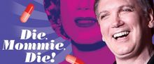 Charles Busch Always Rejuvenating DIE, MOMMIE, DIE! & His Other Ingenious Projects