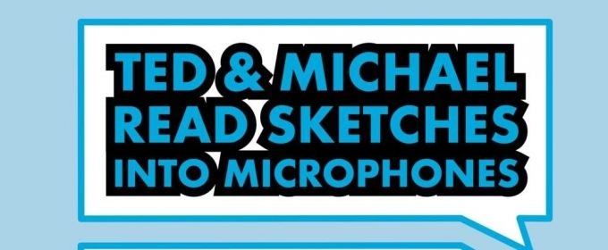 Sketch Comedy Podcast TED AND MICHAEL READ SKETCHES INTO MICROPHONES Holds Premi Photos