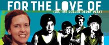 Sound Designer Gilly Moon Sounds Off on Her LOVE OF ROLLER DERBY