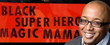 A BLACK SUPER HERO, Robert O'Hara Takes His Living Seriously