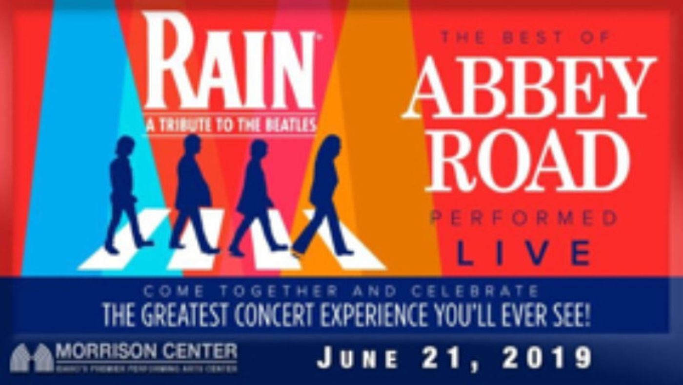 RAIN: A Tribute to the Beatles Comes to Morrison Center This June! RAIN: A Tribute to the Beatles Comes to Morrison Center This June! Image
