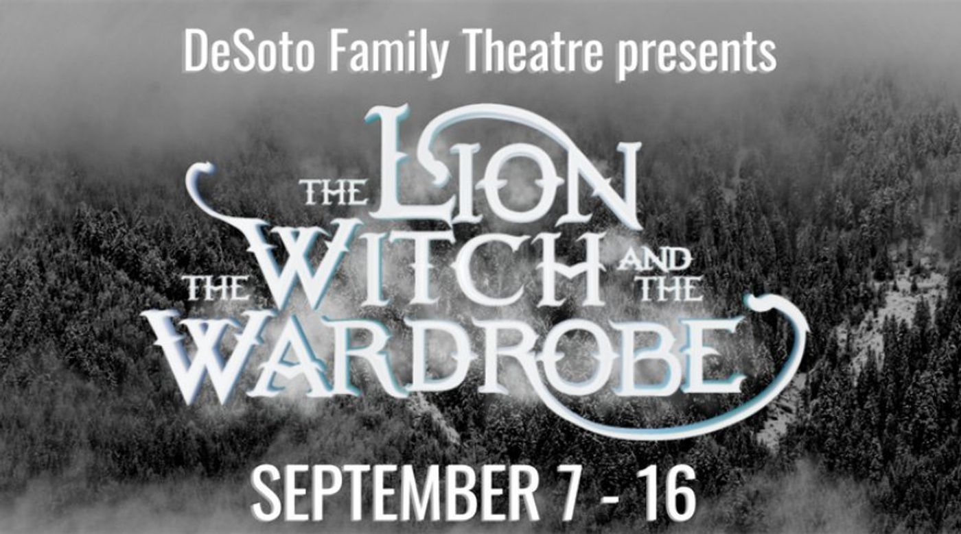 THE LION, THE WITCH, AND THE WARDROBE Comes To DeSoto Family Theatre Through 9/16  Image