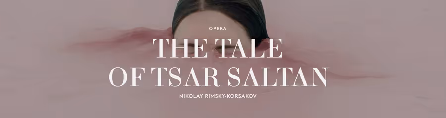 THE TALE OF TSAR SALTAN Comes to La Monnaie De Munt This June! Image