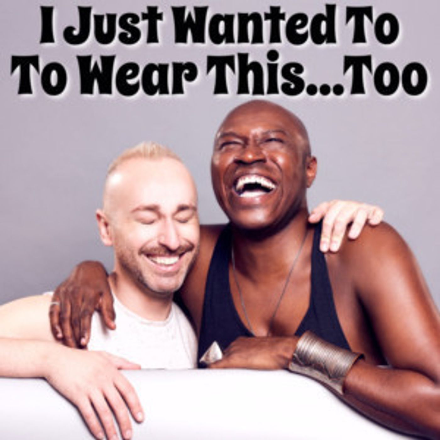James Jackson, Jr. And Adam Enright Star In I JUST WANTED TO WEAR THIS...TOO  Image