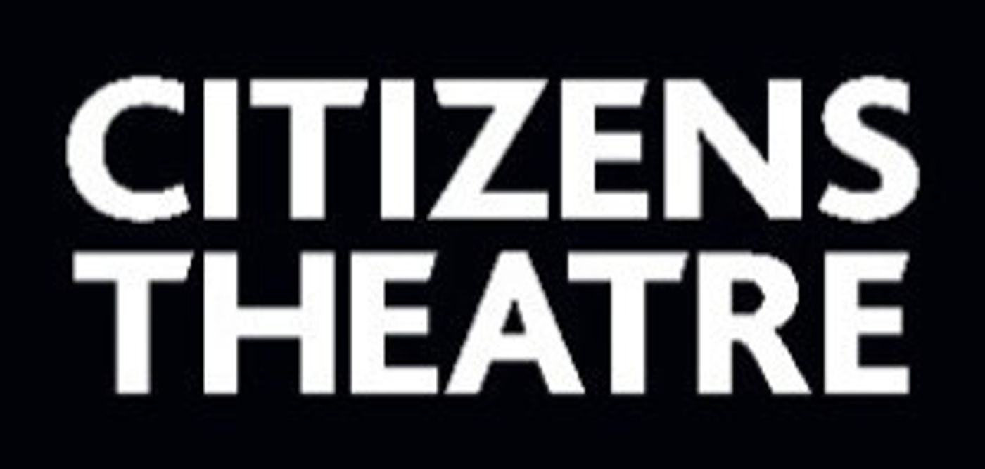 Citizens Theatre To Present Work Across Scotland During Transformative Redevelopment  Image
