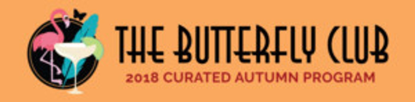 Artist Callout: Curated Autumn Program Comes to The Butterfly Club  Image