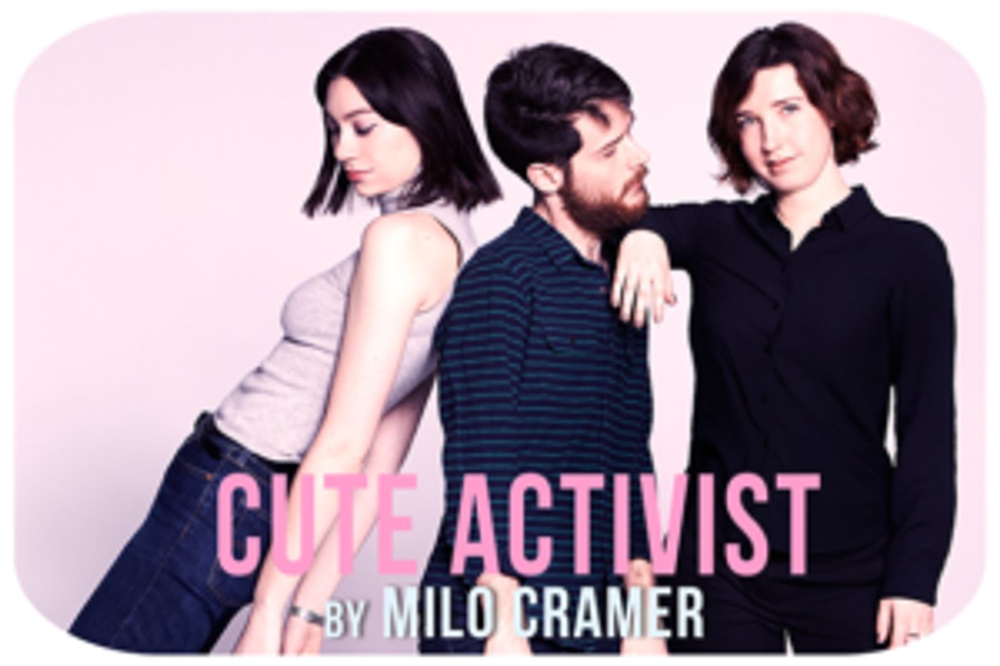 Milo Cramer's CUTE ACTIVIST Opens 1/10 at The Bushwick Starr  Image