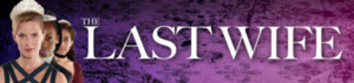 Next Up At Cygnet Theatre: THE LAST WIFE  Image