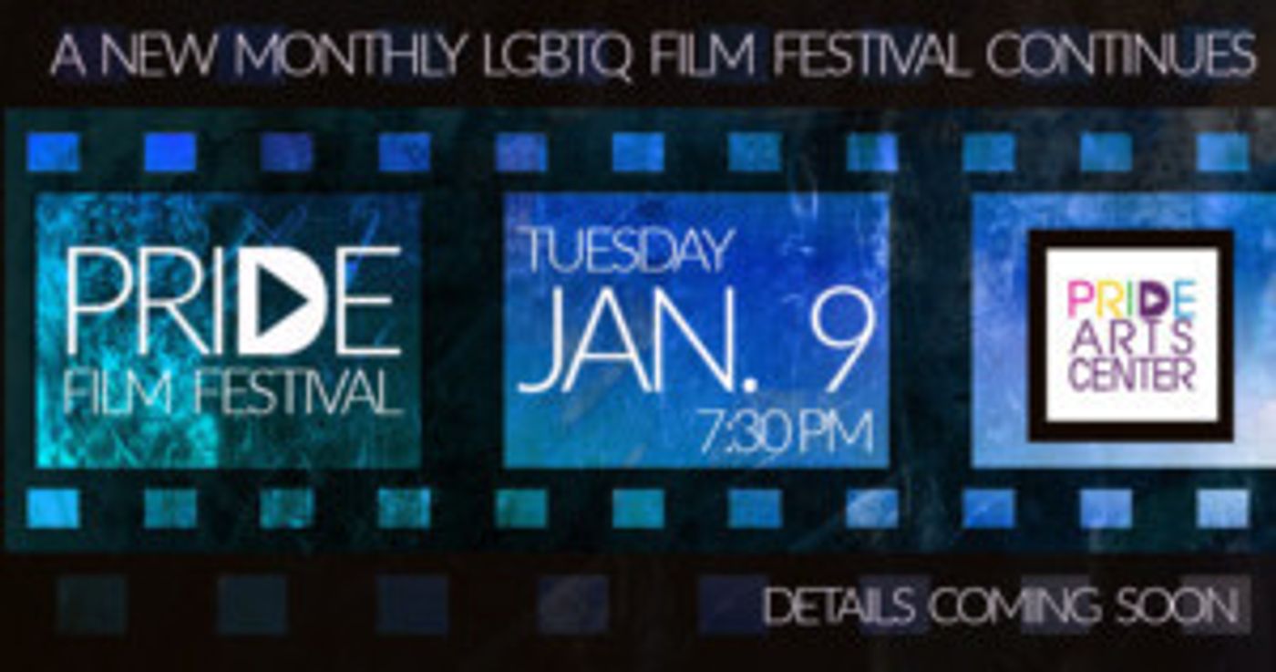 January PRIDE FILM FESTIVAL Titles Announced For 1/9 Screening  Image