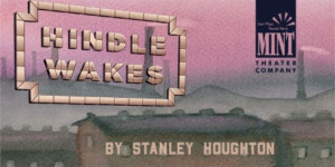 Performances Begin This Week For Mint Theater Revival Of HINDLE WAKES  Image