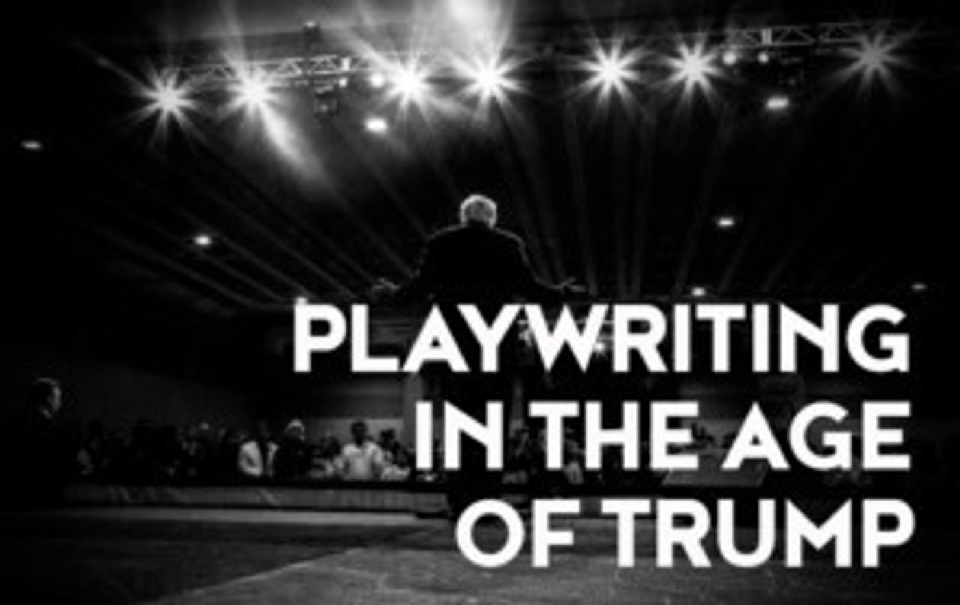UW Drama Presents State Of The Theatre: Playwriting In The Age Of Trump  Image