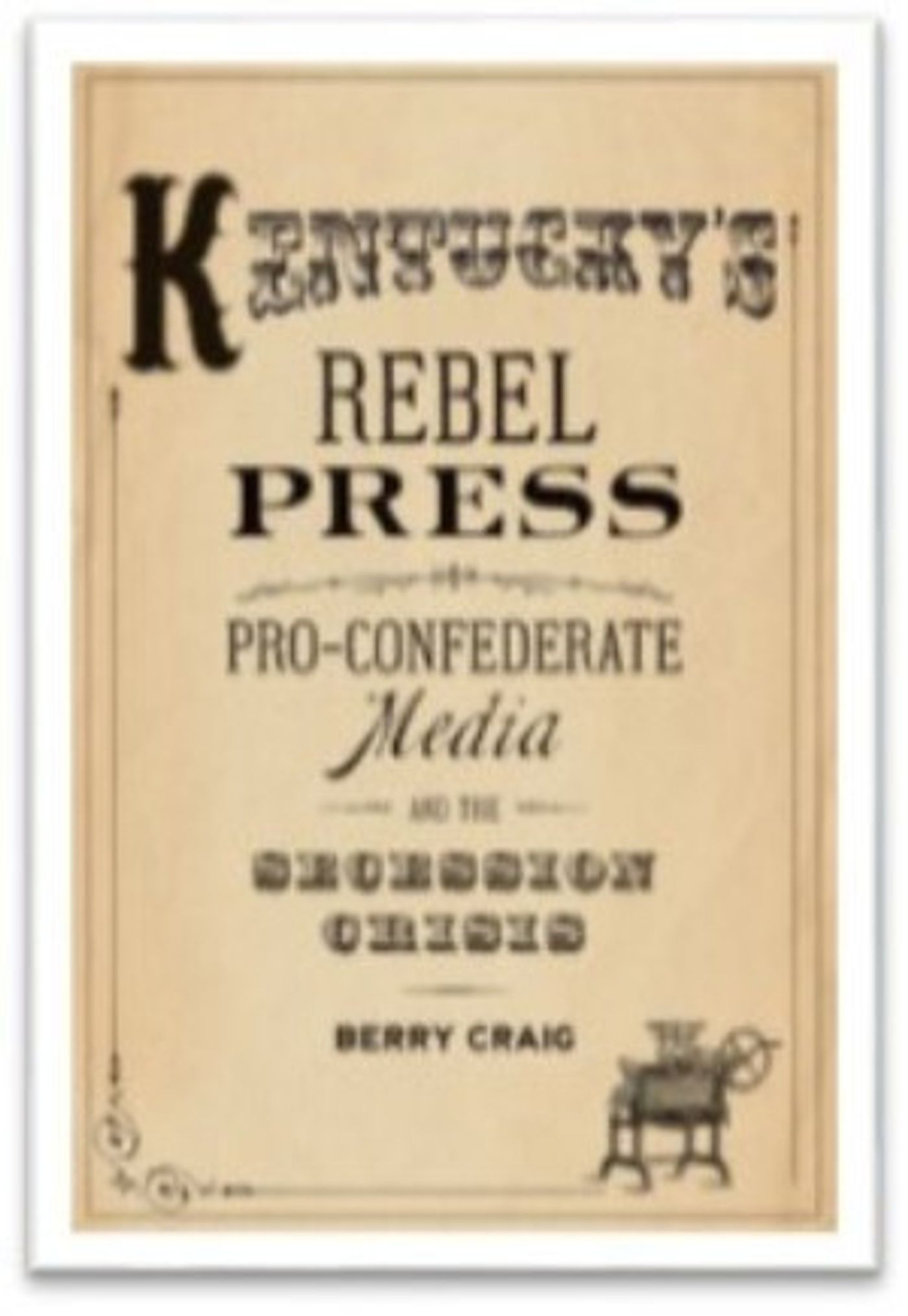 New Civil War History Book, KENTUCKY'S REBEL PRESS, Released this Week  Image