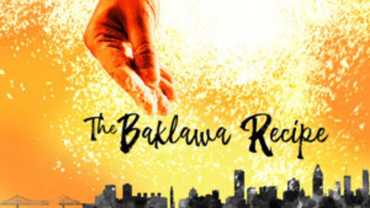 THE BAKLAWA RECIPE Opens At Centaur Theatre  Image