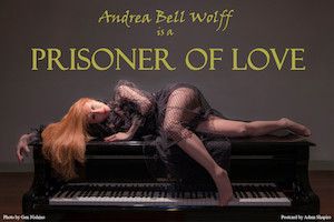 Andrea Wolff's PRISONER OF LOVE Returns to Don't Tell Mama  Image