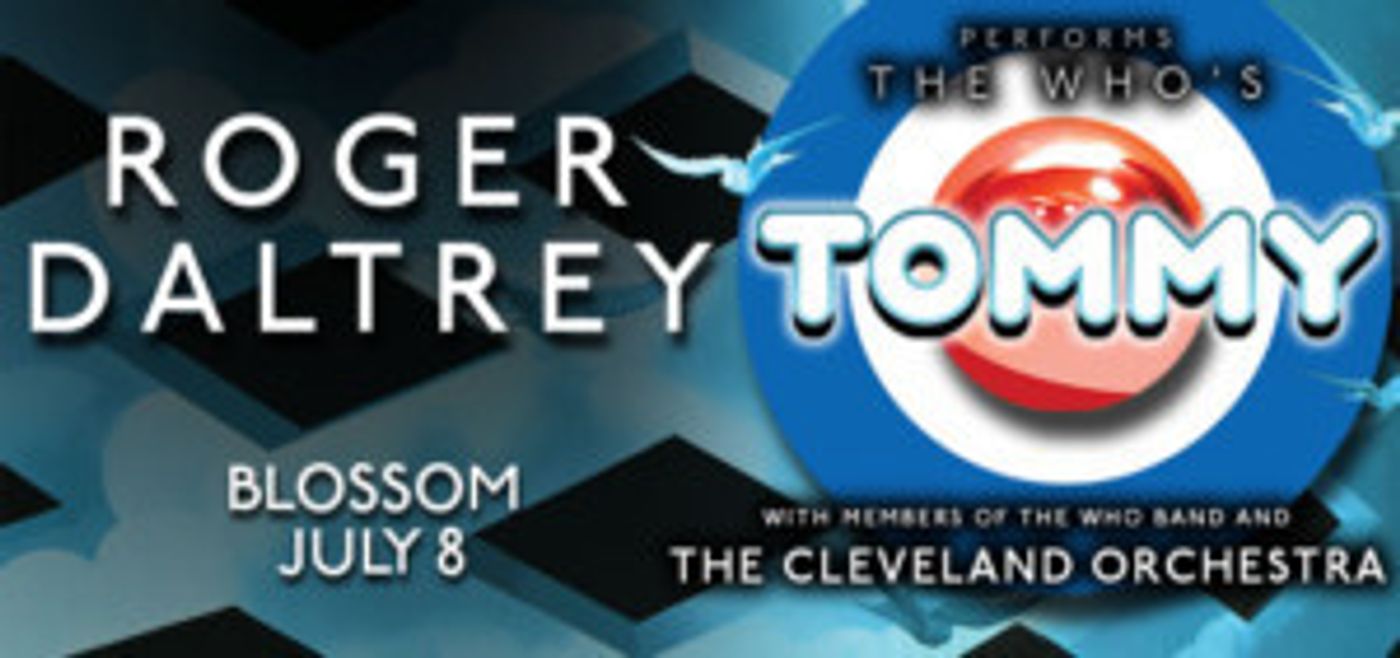 Roger Daltrey to Perform The Who's TOMMY with The Cleveland Orchestra  Image