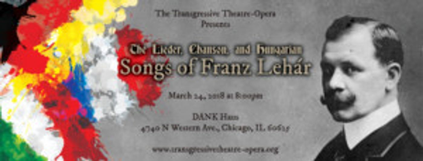 Transgressive Theatre-Opera Presents the Leider, Chanson, and Hungarian Songs of Franz Lehár  Image