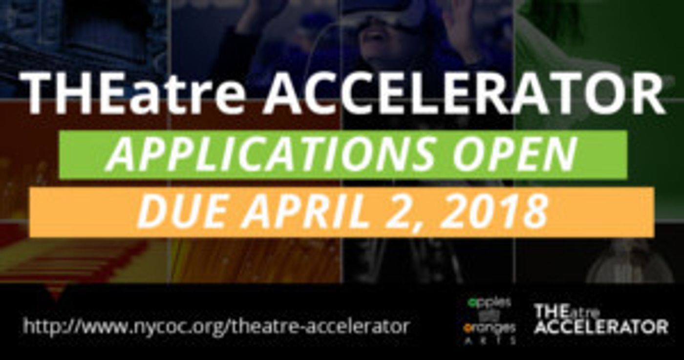 THEatre ACCELERATOR Announces Spring 2018 Phase I Info For Prospective Applicants  Image