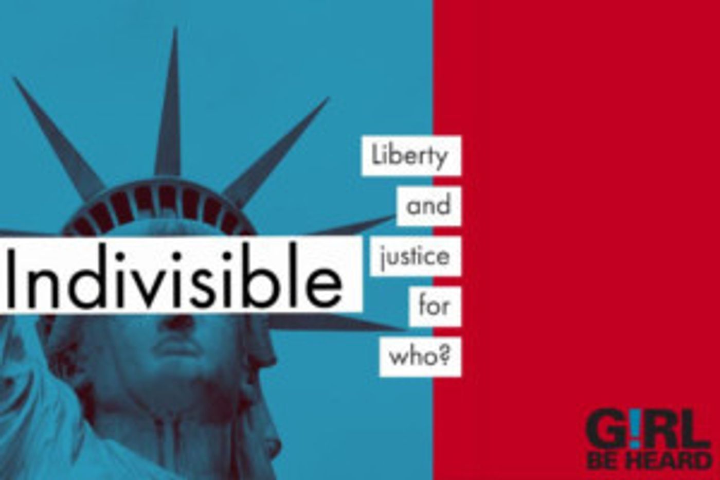 Girl Be Heard's 2018 Mainstage Show INDIVISIBLE: Liberty and Justice For Who?  Image