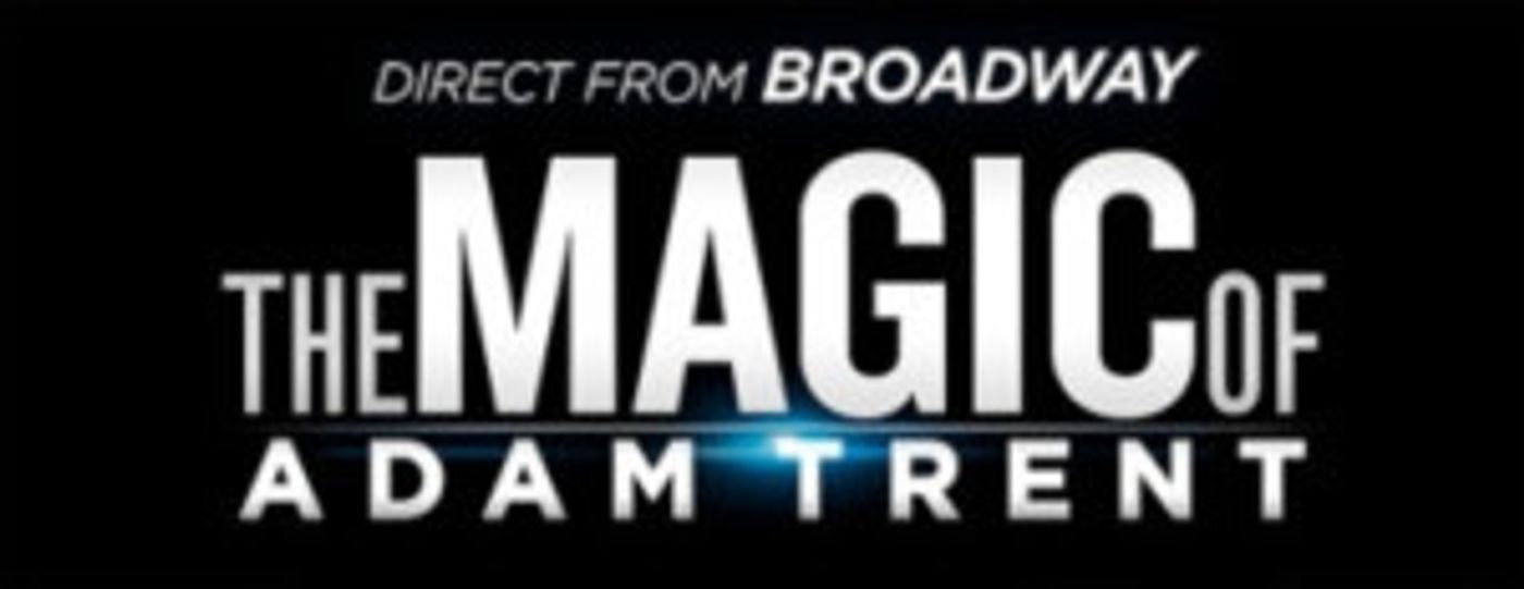 Segerstrom Center For The Arts Presents THE MAGIC OF ADAM TRENT, 7/1  Image