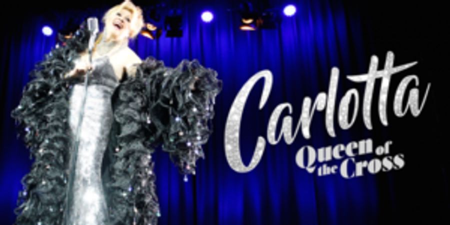 CARLOTTA Queen Of The Cross Adds Two Extra Shows Image