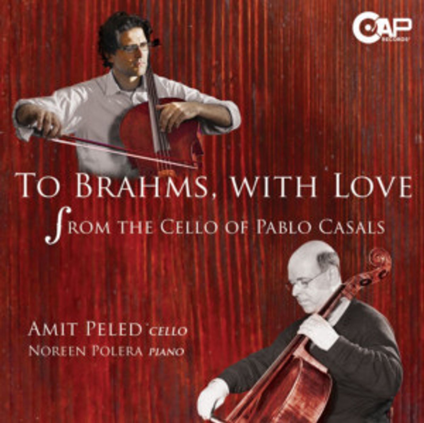 Cellist Amit Peled Releases TO BRAHMS, WITH LOVE: From The Cello Of Pablo Casals On CAP Records  Image