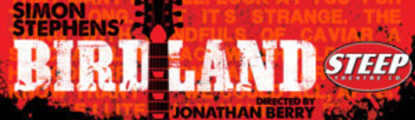 Steep Theatre Company's BIRDLAND Extended - Tickets On Sale At 3:00pm  Image