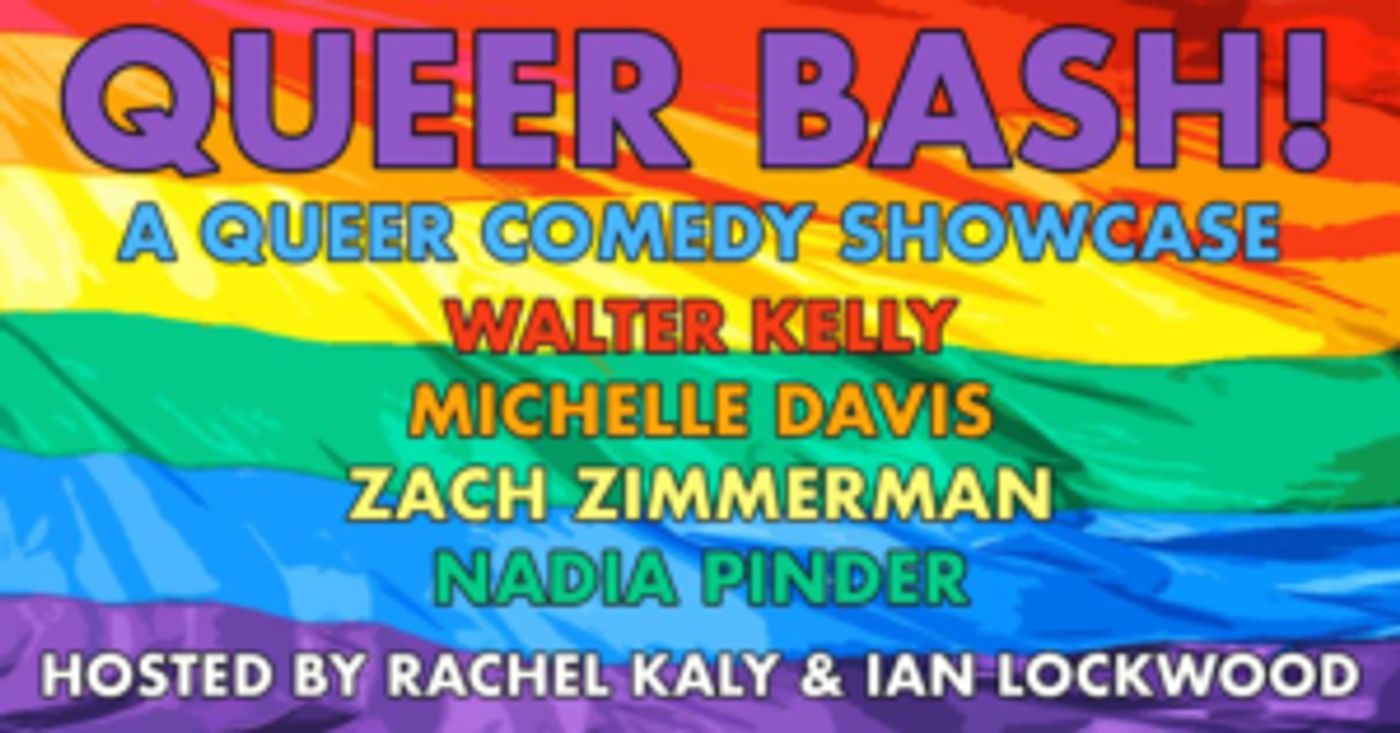 LGBTQ Stand Up Showcase QUEER BASH! Announces May Line-Up  Image