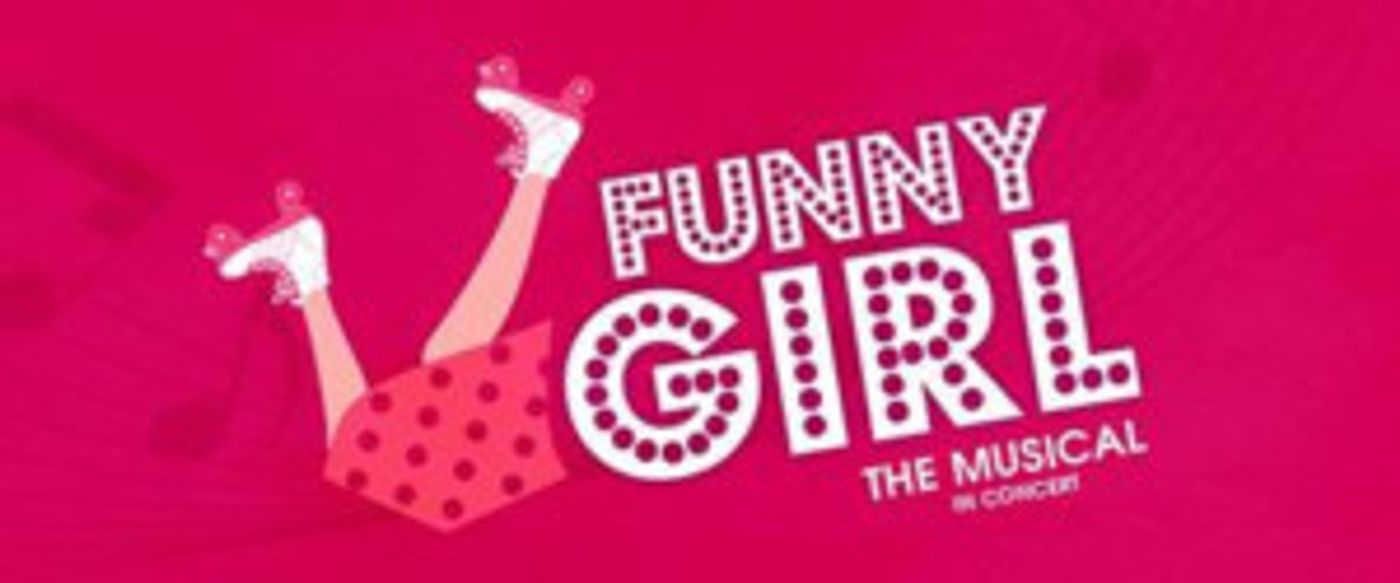 Natalie Bassingthwaighte and Maggie McKenna Join The Cast of FUNNY GIRL in Concert  Image