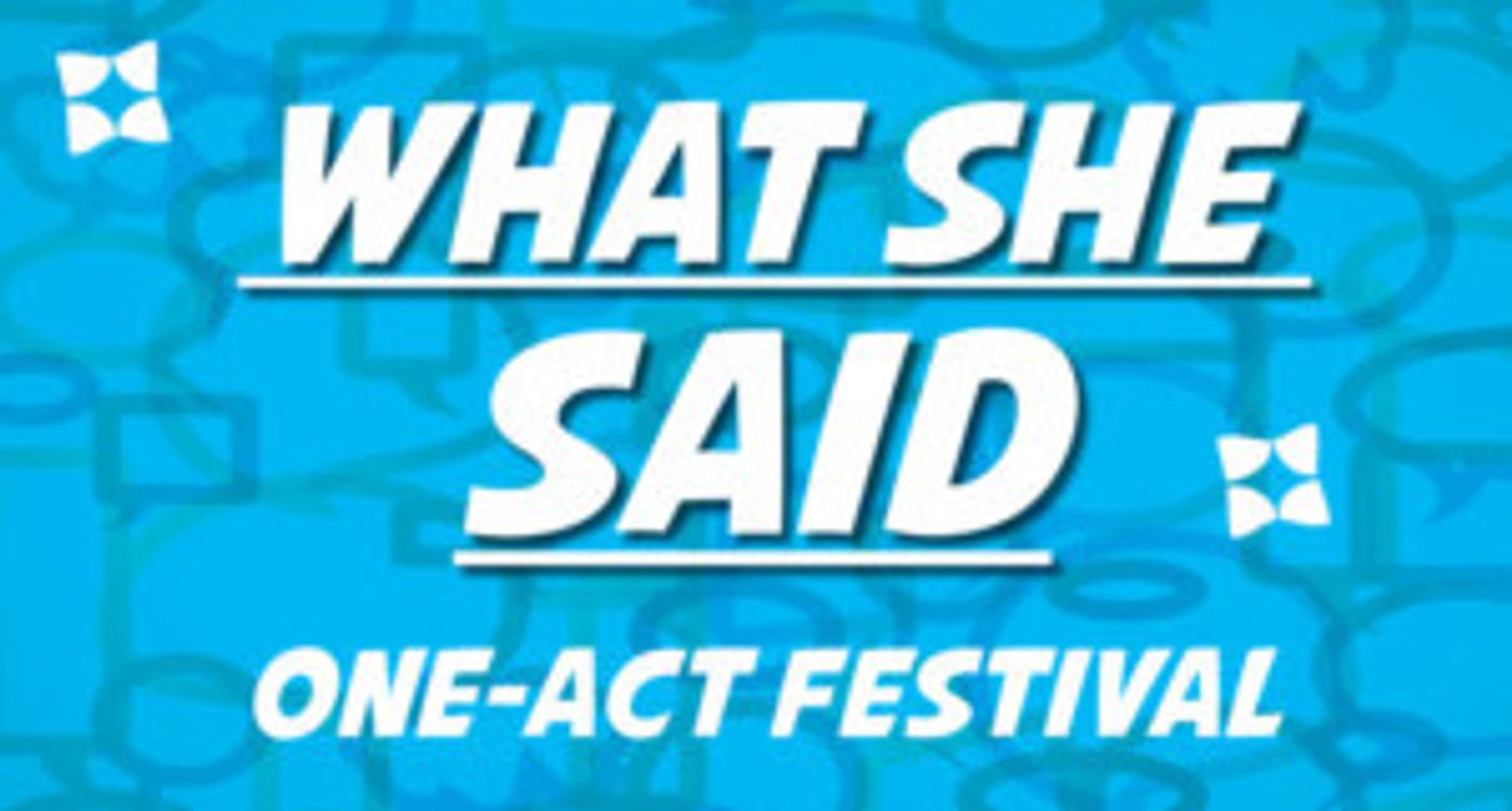 The WHAT SHE SAID Festival Returns This Thursday  Image