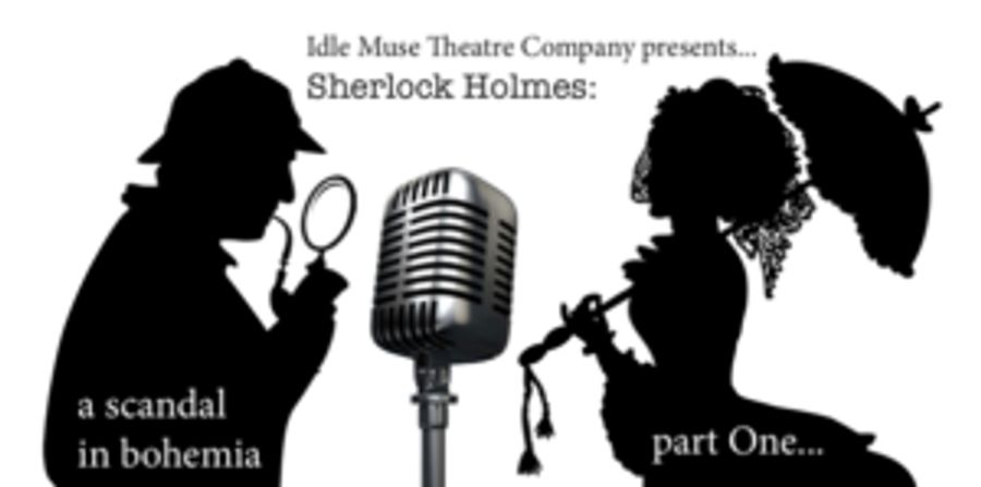 Idle Muse Theatre Company Presents A SCANDAL IN BOHEMIA: A SHERLOCK HOLMES RADIO PLAY Image