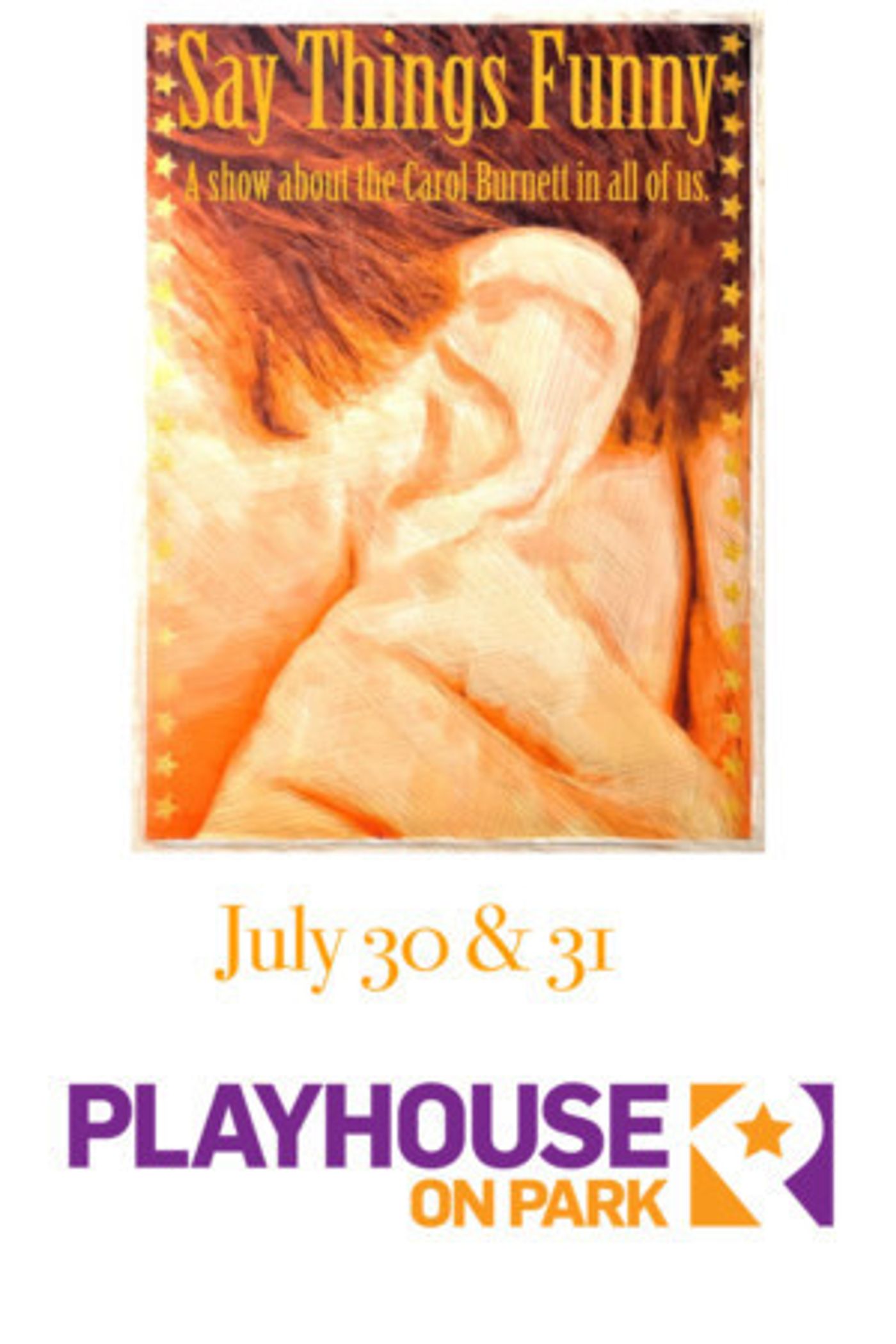 SAY THINGS FUNNY: A Loving Tribute To Carol Burnett Comes to Playhouse on Park  Image