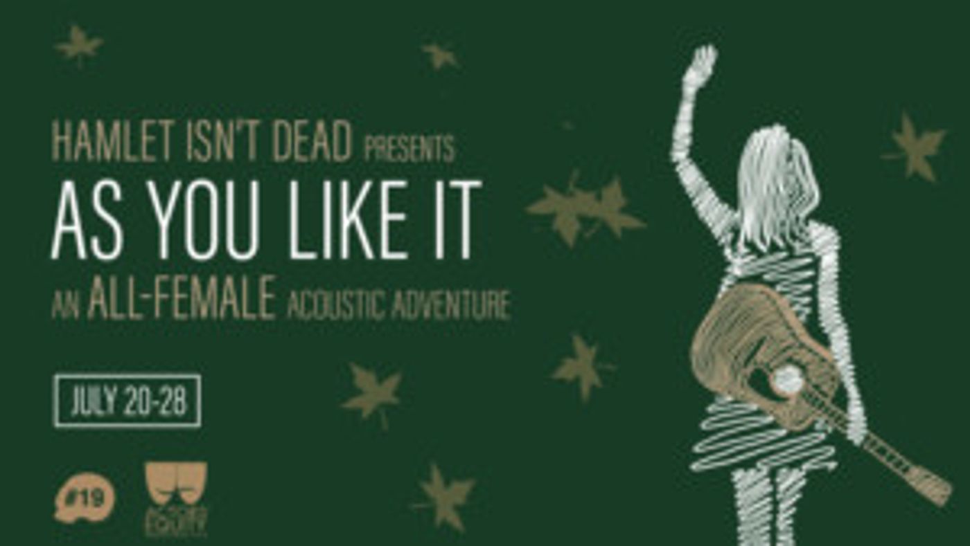 Hamlet Isn't Dead's All-Female AS YOU LIKE IT Opens Next Week  Image