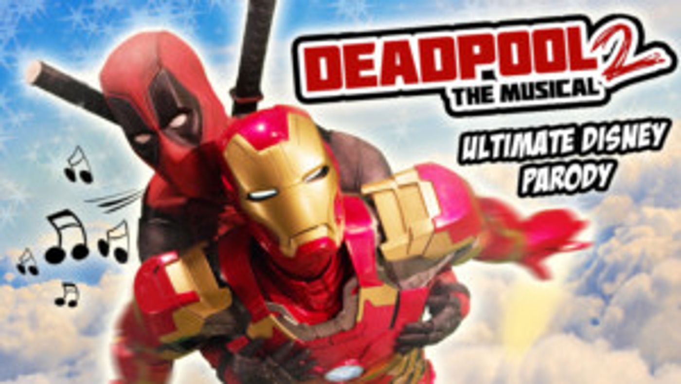 DEADPOOL THE MUSICAL Returns With Ultimate Disney Musical Parody Sequel!  Image