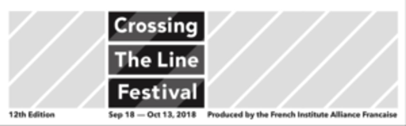 FIAF's Crossing The Line Festival 2018 Presents 12 Premieres Transcending Discipline, Nationality, and Language  Image