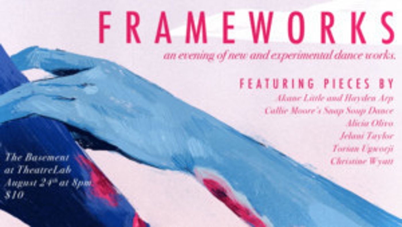 FRAMEWORKS, An Evening Of New And Experimental Dance Opens Today  Image