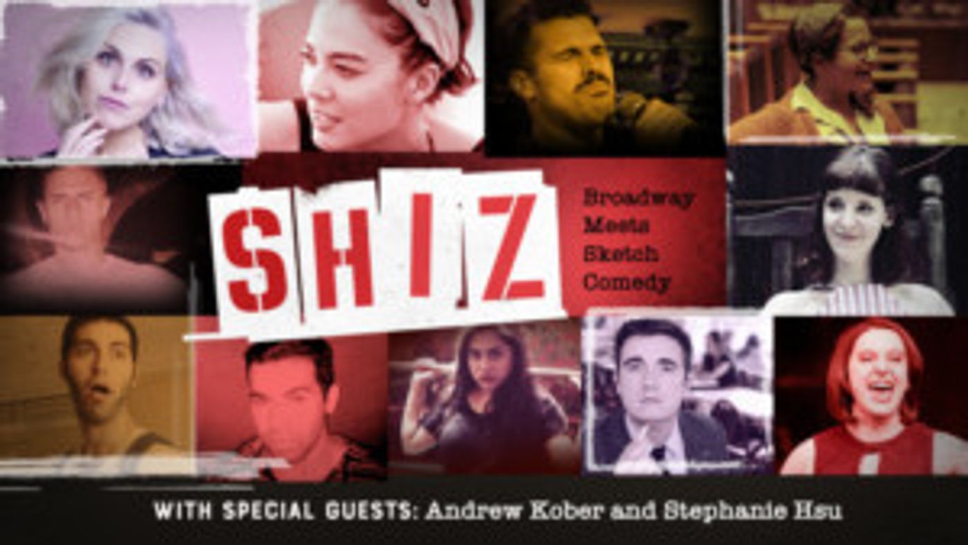 Broadway Meets Sketch Comedy At SHIZ  Image