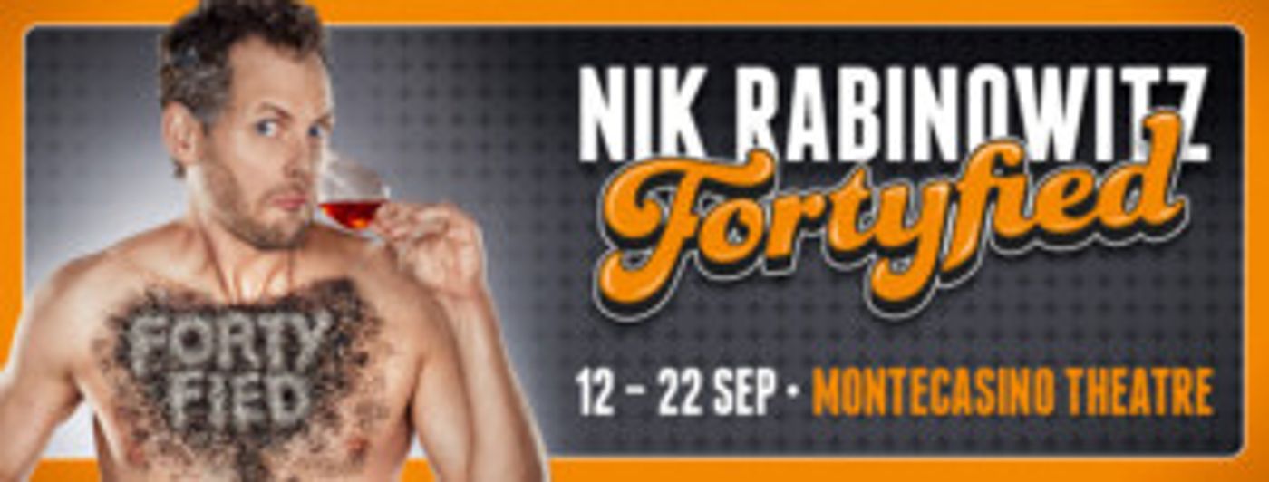 Nik Rabinowitz Returns to Pieter Toerien's Montecasino Theatre In His New Comedy Show FORTYFIED  Image
